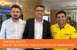 PARTIDO NOVO: MAIOR DECEPÇÃO DAS ELEIÇÕES NO MARANHÃO
